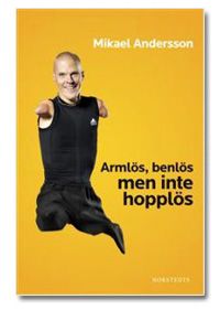 Mikael Andersson - Armlös, benlös men inte hopplös