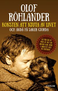 Konsten att njuta av livet : och ändå få saker gjorda - Olof Röhlander