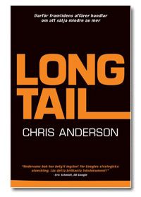 Long tail - Varför framtidens ekonomi handlar om att sälja mindre av mer (Chris Anderson)